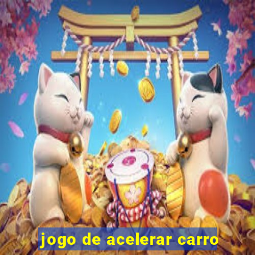 jogo de acelerar carro